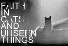 Faith in Cats and Unseen Things